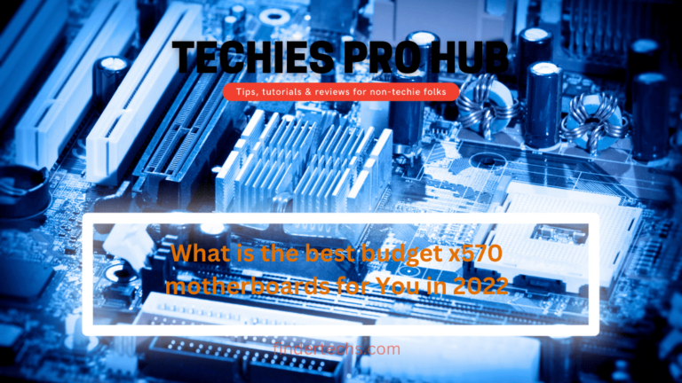 What is the best budget x570 motherboards for You in 2022